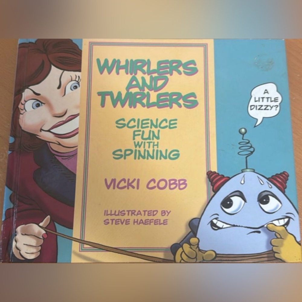 Whirlers and Twirlers : Science Fun with Spinning by Vicki Cobb